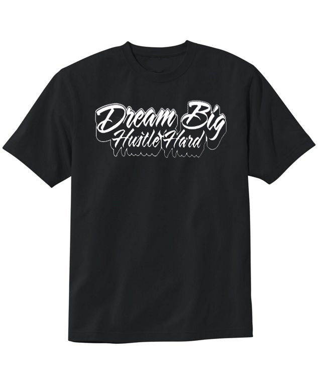 Dream Big Hustle Hard T-Shirt